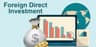 Foreign Direct Investment (FDI)